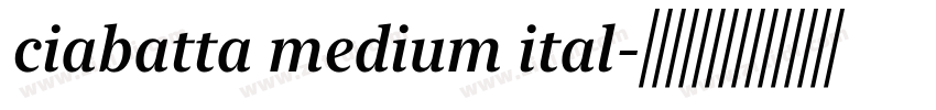 ciabatta medium ital字体转换 ciabatta medium ital字体转换